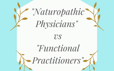 Naturopathic Physicians vs. Functional Practitioners