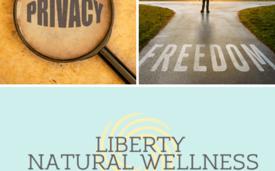 Privacy, Freedom and Liberty Natural Wellness!